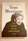 La Fuente de la autoestima ensayos discursos y meditaciones / Toni Morrison