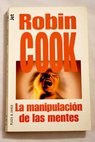 La manipulacin de las mentes / Robin Cook