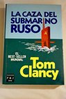 La caza del submarino ruso / Tom Clancy