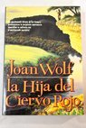 La hija del ciervo rojo / Joan Wolf