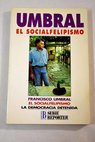 El socialfelipismo la democracia detenida / Francisco Umbral