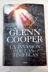 La invasin de las tinieblas / Glenn Cooper