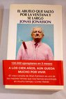El abuelo que salt por la ventana y se larg / Jonas Jonasson