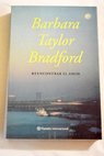 Reencontrar el amor / Barbara Taylor Bradford