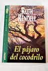 El pjaro del cocodrilo / Ruth Rendell
