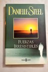 Fuerzas irresistibles / Danielle Steel