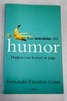 Las anécdotas del humor humor con humor se paga / Fernando Vizcaíno Casas