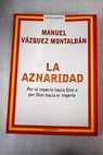 La aznaridad por el imperio hacia Dios o por Dios hacia el imperio / Manuel Vzquez Montalbn