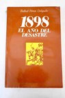 1898 el ao del desastre / Rafael Prez Delgado