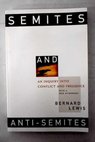 Semites and anti semites an inquiry into conflict and prejudice / Bernard Lewis