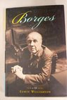 Borges the biography / Edwin Williamson
