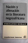 Nacin y alienacin en la literatura negroafricana / Fernando Morn