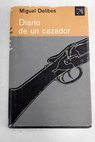 Diario de un cazador / Miguel Delibes