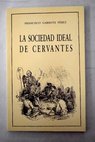 La sociedad ideal de Cervantes / Francisco Garrote Prez