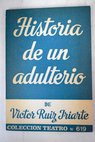 Historia de un adulterio comedia en dos actos / Víctor Ruiz Iriarte