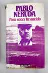 Para nacer he nacido / Pablo Neruda