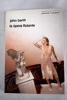 La ópera flotante relatos para imprimir grabar y recitar / John Barth