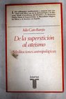 De la supersticin al atesmo meditaciones antropolgicas / Julio Caro Baroja