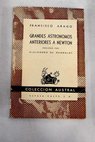 Grandes astrónomos anteriores a Newton / Francois Arago