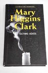 El ltimo adis / Mary Higgins Clark