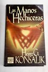 Las manos hechiceras / Heinz G Konsalik