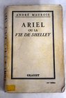 Ariel ou la vie de Shelley / André Maurois