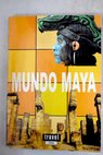 Mundo maya / María José Aguilar