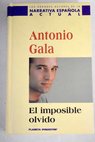 El imposible olvido / Antonio Gala