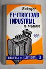 Elementos de electricidad industrial 2 Medidas / P Roberjot