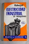 Elementos de electricidad industrial 3 Mquinas / P Roberjot
