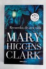 Recuerdos de otra vida / Mary Higgins Clark