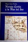 Hernn Corts y la mar del sur / Miguel Len Portilla