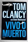 Vivo o muerto / Tom Clancy