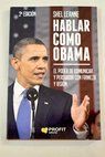 Hablar como Obama el poder de comunicar y persuadir con firmeza y visión / Shel Leanne