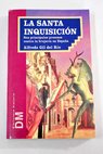 La Santa Inquisición sus principales procesos contra la brujería en España / Alfredo Gil del Río