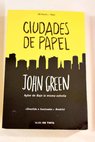 Ciudades de papel / John Green