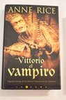 Vittorio el vampiro / Anne Rice
