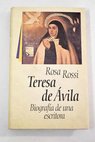 Teresa de vila biografa de una escritora / Rosa Rossi