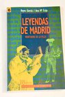Leyendas de Madrid mentidero de la villa / Reyes García Valcárcel