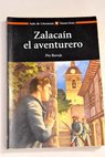 Zalacan el aventurero historia de las buenas andanzas y fortunas de Martn Zalacan de Urba / Po Baroja