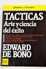Tácticas arte y ciencia del éxito / Edward De Bono