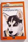 Kavik el perro lobo / Walt Morey