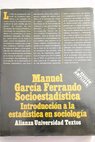 Socioestadstica introduccin a la estadstica en sociologa / Manuel Garca Ferrando