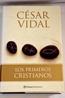 Los primeros cristianos los judeo cristianos en el Israel del siglo I / Csar Vidal