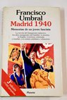 Madrid 1940 memorias de un joven fascista / Francisco Umbral