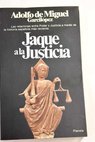 Jaque a la Justicia duelos y quebrantos judiciales / Adolfo de Miguel Garcilpez