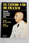 El ltimo ao de Franco diario poltico espaol 1975 / Jess de las Heras Febrero