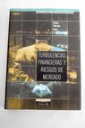 Turbulencias financieras y riesgos de mercado / Ángel Vilariño Sanz