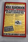 The official M B A handbook / Fisk Jim Barron Robert