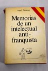 Memorias de un intelectual antifranquista / ngel Palomino